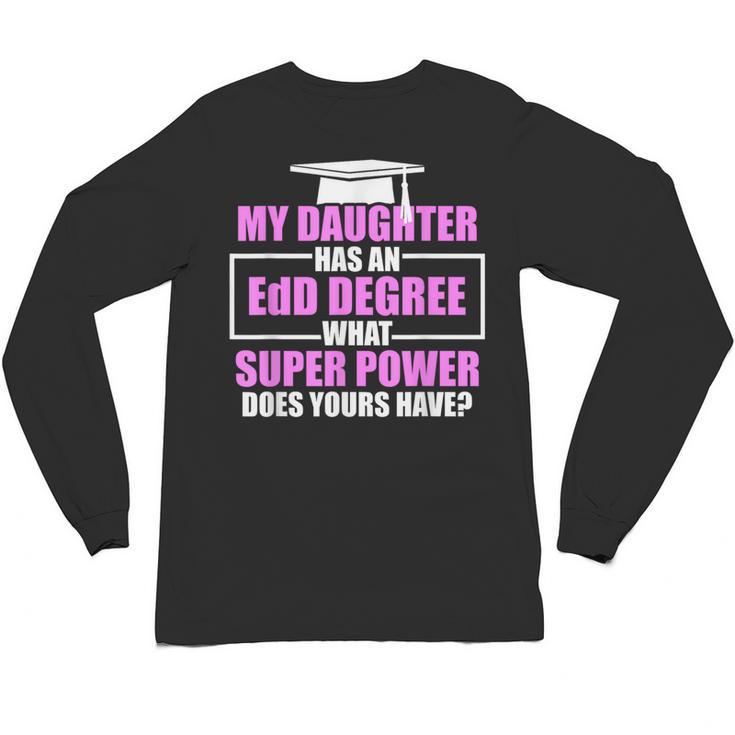 EdD Doctor Of Education Daughter Power Doctorate Graduation Unisex Long Sleeve T-Shirt