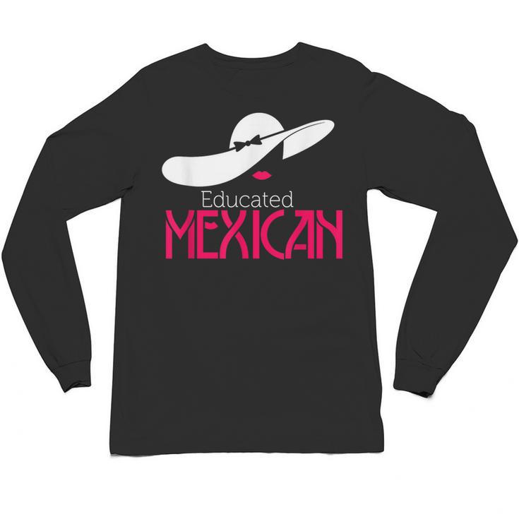 Educated Mexican Graduation Shirt For Women Unisex Long Sleeve T-Shirt