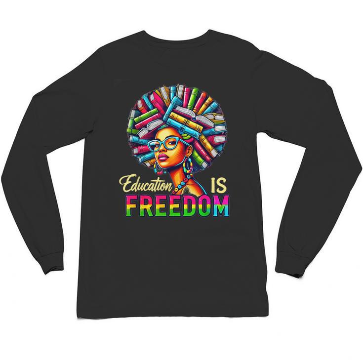 Education Freedom Teacher Books Black History Month Unisex Long Sleeve T-Shirt