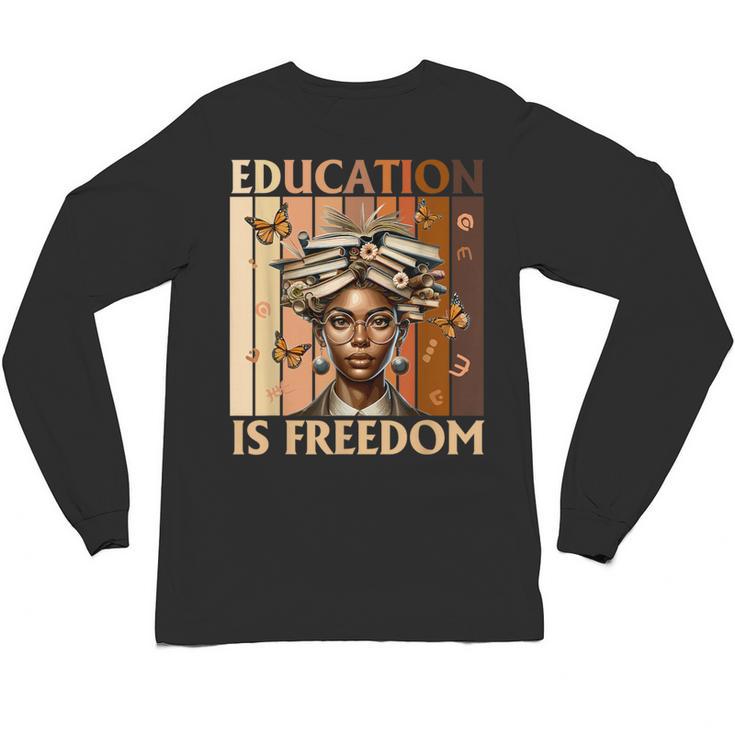 Education Is Freedom Teacher Books Black History Women Unisex Long Sleeve T-Shirt