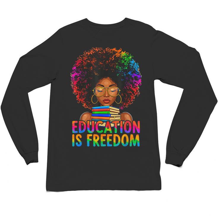 Education Is Freedom Teacher Books History Month Unisex Long Sleeve T-Shirt