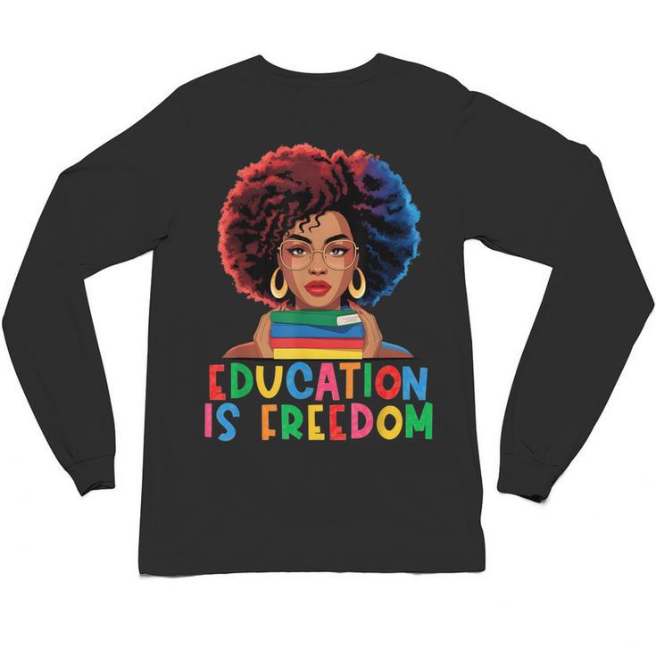 Education Is Freedom History Girl Women Book Lover Unisex Long Sleeve T-Shirt