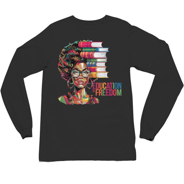 Education Is Freedom History Month Teacher Books Afro Unisex Long Sleeve T-Shirt