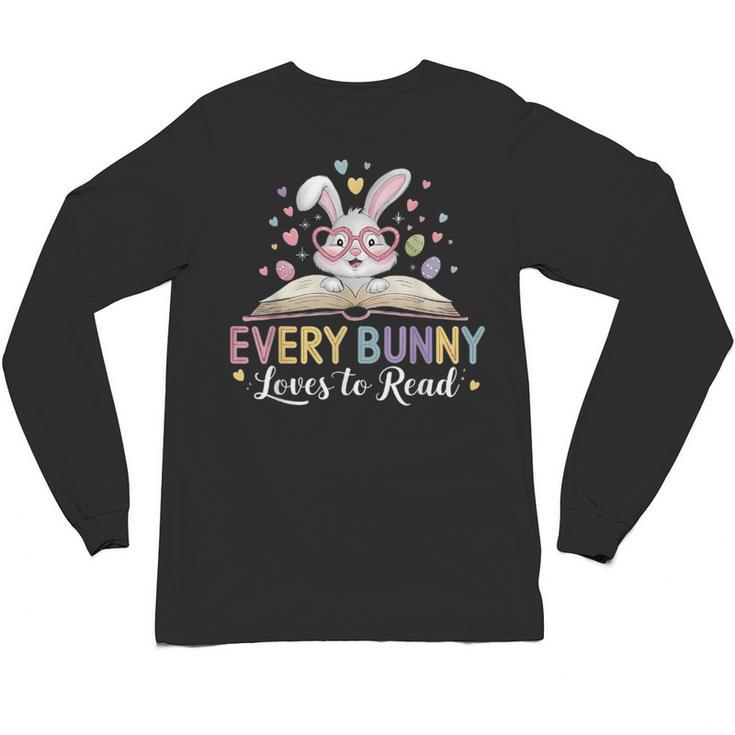 Every Bunny Loves To Read Book Lover Bookworm Rabbit Easter Unisex Long Sleeve T-Shirt