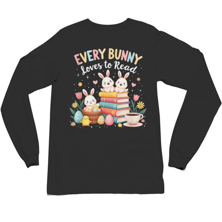 Every Bunny Loves To Read Book Lover Easter Day Apparel Unisex Long Sleeve T-Shirt Every Bunny Loves To Read Book Lover Easter Day Apparel Unisex Long Sleeve T-Shirt