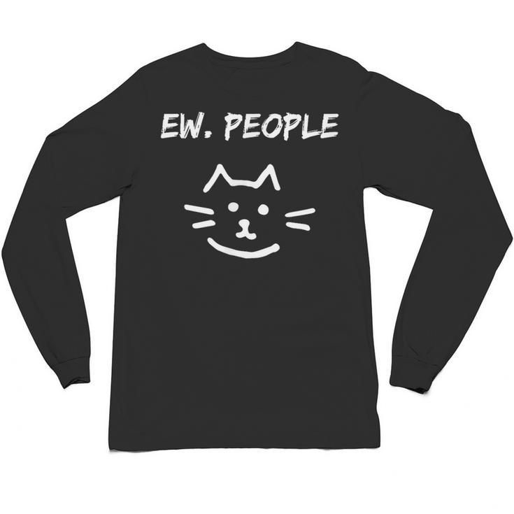 Ew People Cat Introvert SarcasticEw People Tee Unisex Long Sleeve T-Shirt