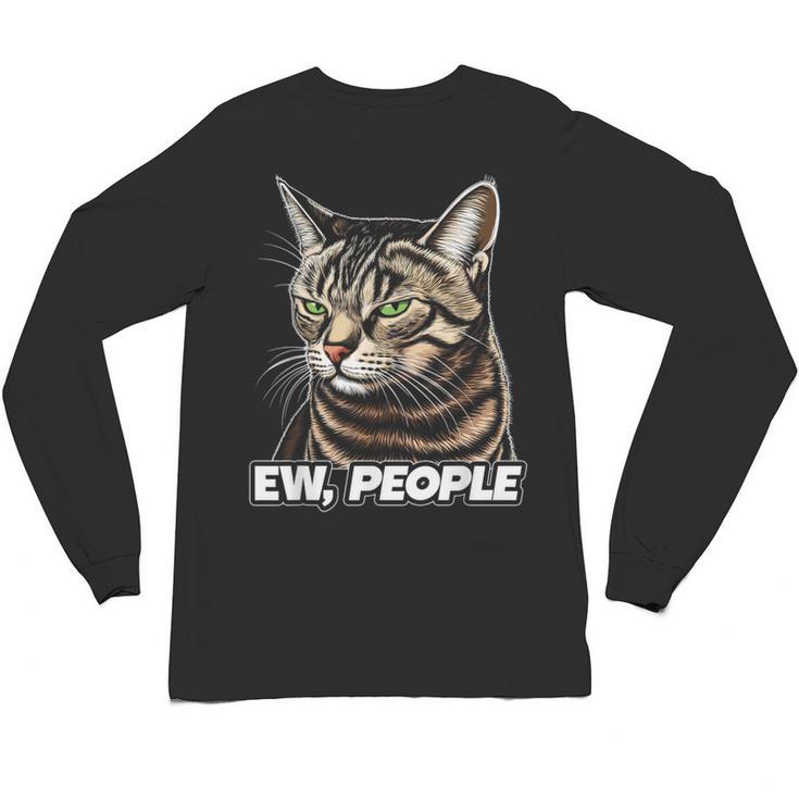 Ew People Cat Tabby Cat Antisocial Grumpy Introvert Unisex Long Sleeve T-Shirt