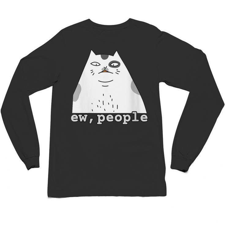 Ew People Introvert Sayings Sarcastic Cat Quote Unisex Long Sleeve T-Shirt