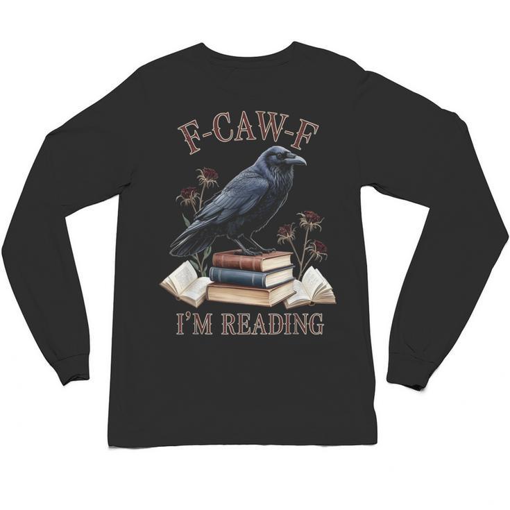 F-CAW-F Crow Book Lover Reader Gothic Humor Unisex Long Sleeve T-Shirt