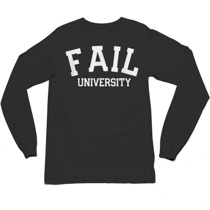 Fail University School College Joke Humor Graduation Unisex Long Sleeve T-Shirt