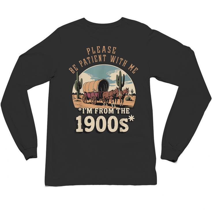 Father’s Day Please Be Patient With Me I'm From The 1900s Unisex Long Sleeve T-Shirt