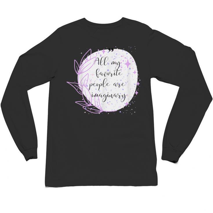 All My Favorite People Are Imaginary Book Lover Idea Unisex Long Sleeve T-Shirt