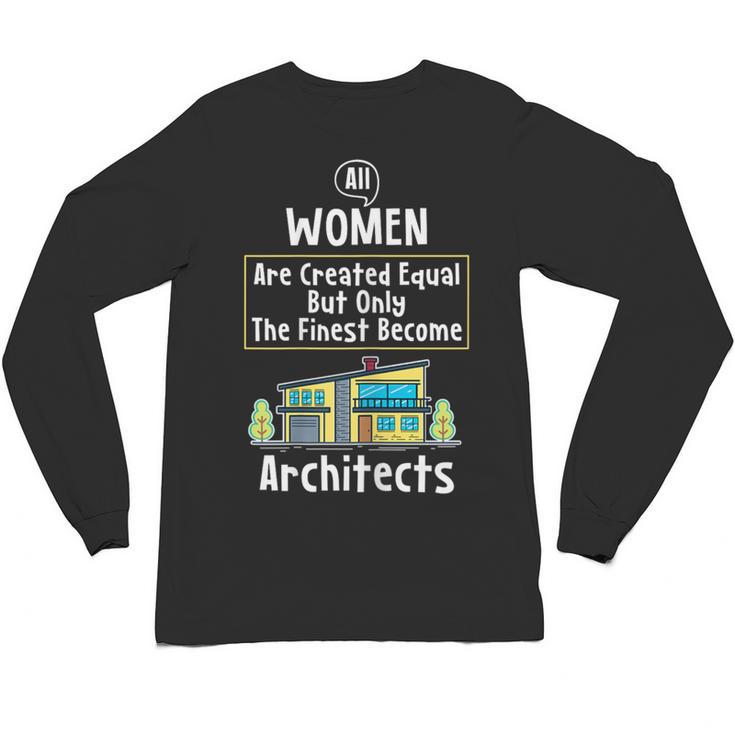 The Finest Architect For Graduation Women Unisex Long Sleeve T-Shirt
