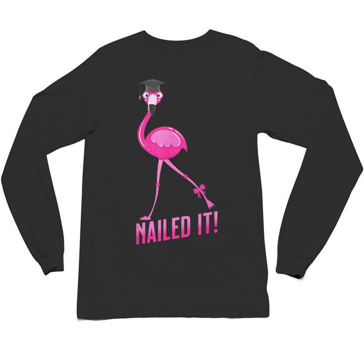 Flamingo Nailed It Graduation Flamingo Unisex Long Sleeve T-Shirt
