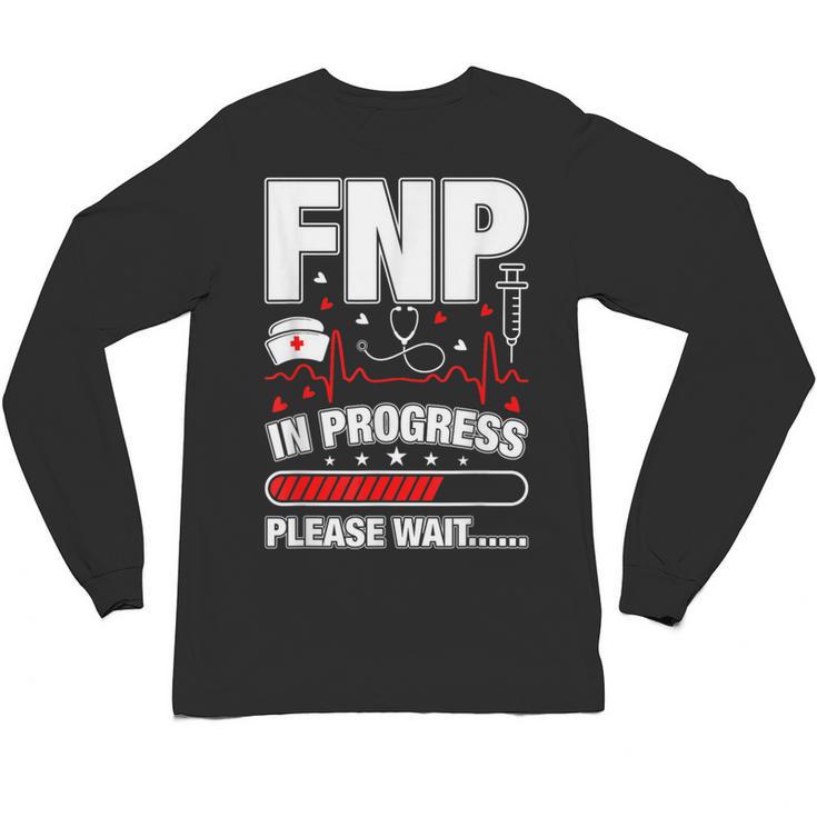 FNP In Progress Graduation Family Nurse Practitioner Unisex Long Sleeve T-Shirt