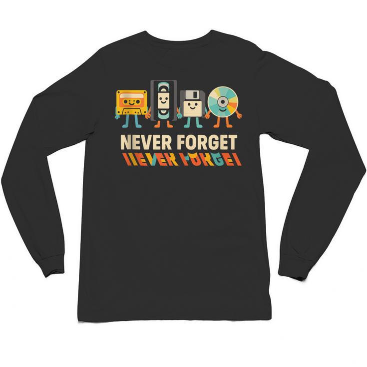 Never Forget Retro Cassette VHS Floppy CD Nostalgia Humor Unisex Long Sleeve T-Shirt