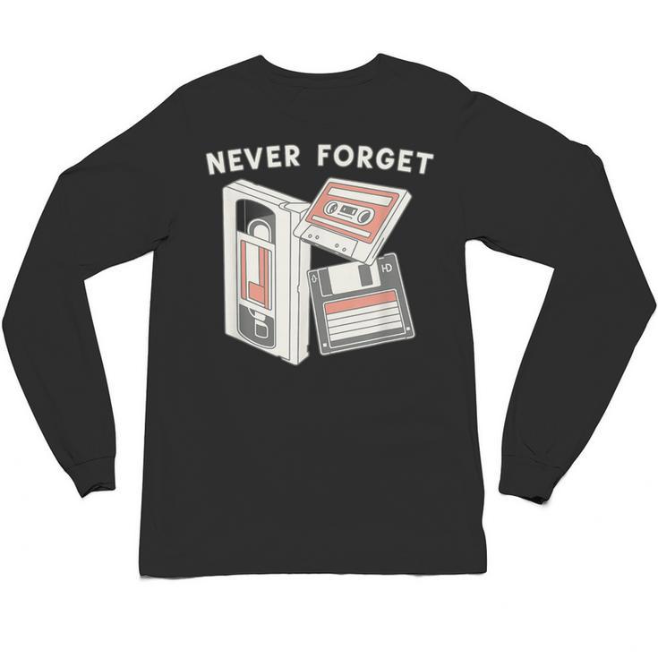 Never Forget VHS Tape Cassette Floppy Disk Nostalgia 80s 90s Unisex Long Sleeve T-Shirt