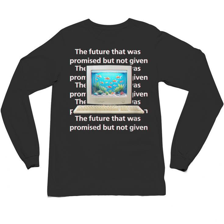 Frutiger Aero Aesthetic Tech The Future That Was Promised Unisex Long Sleeve T-Shirt
