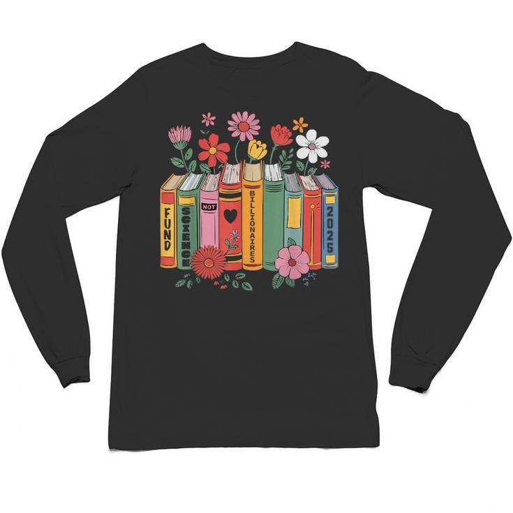 Fund Science Not Billionaires Books Support Scientist Unisex Long Sleeve T-Shirt