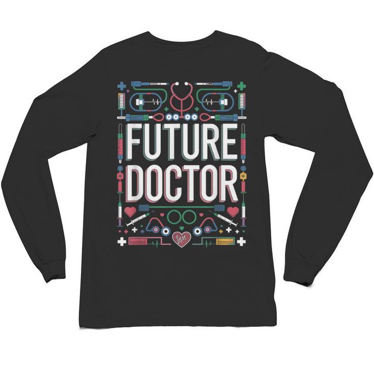 Future Doctor Graduation School Kids Toddler Women Men Unisex Long Sleeve T-Shirt