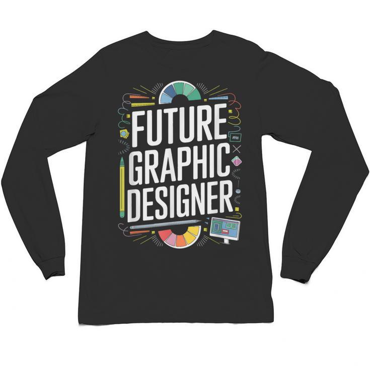 Future Graphic Er Graduation School Toddler Women Men Unisex Long Sleeve T-Shirt