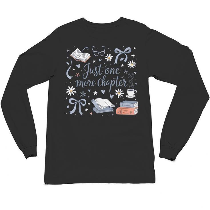 Girl Coquette Bow Just One More Chapter Book Bookish Reading Unisex Long Sleeve T-Shirt