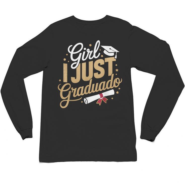 Girl I Just Graduated Spanish Grad Girls Graduation Unisex Long Sleeve T-Shirt