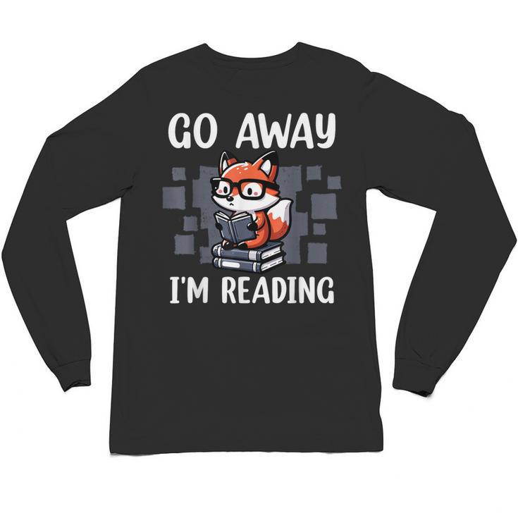 Go Away I'm Reading Book Reader Cute Fox Librarians Unisex Long Sleeve T-Shirt