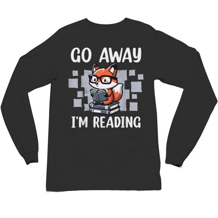 Go Away I'm Reading Book Reader Cute Fox Loves Books Unisex Long Sleeve T-Shirt