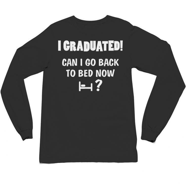 Can I Go Back To Bed Fun Graduation For Him Her T-Shirt Unisex Long Sleeve T-Shirt