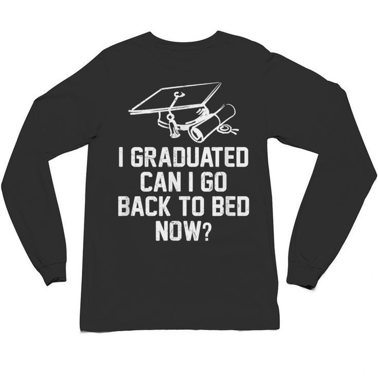 Can I Go Back To Bed Shirt Graduation 2026 For Him Her Unisex Long Sleeve T-Shirt