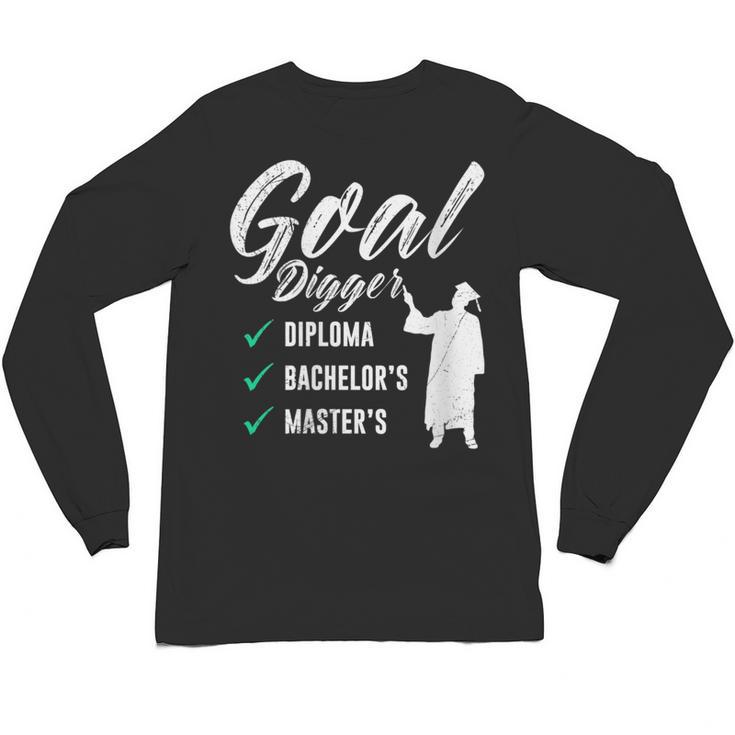 Goal Digger Diploma Master s Bachelor s Master Graduation Unisex Long Sleeve T-Shirt