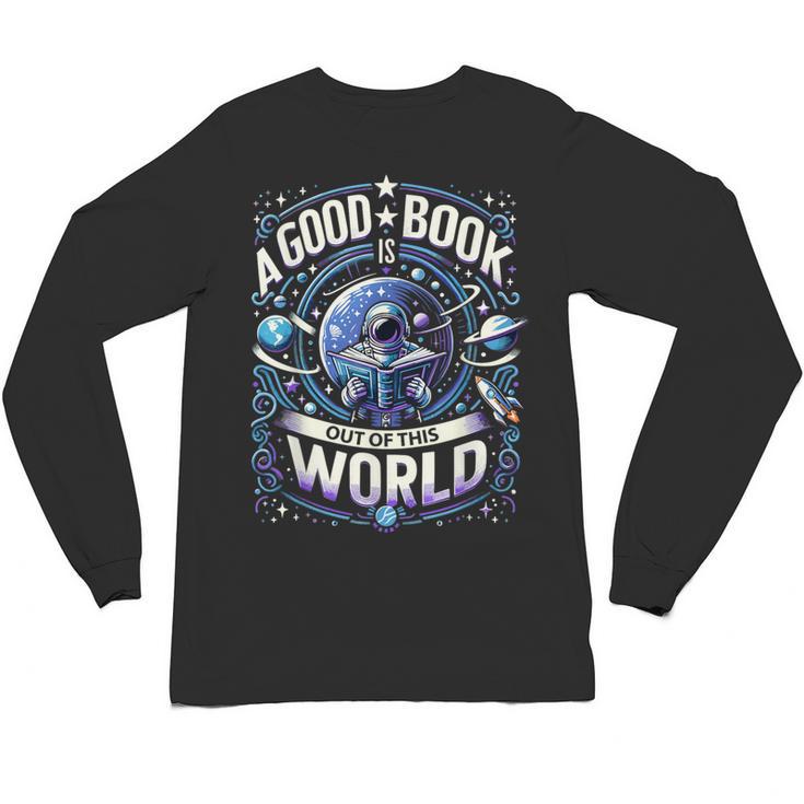 A Good Book Is Out Of This World Shirt Astronaut Reading Unisex Long Sleeve T-Shirt