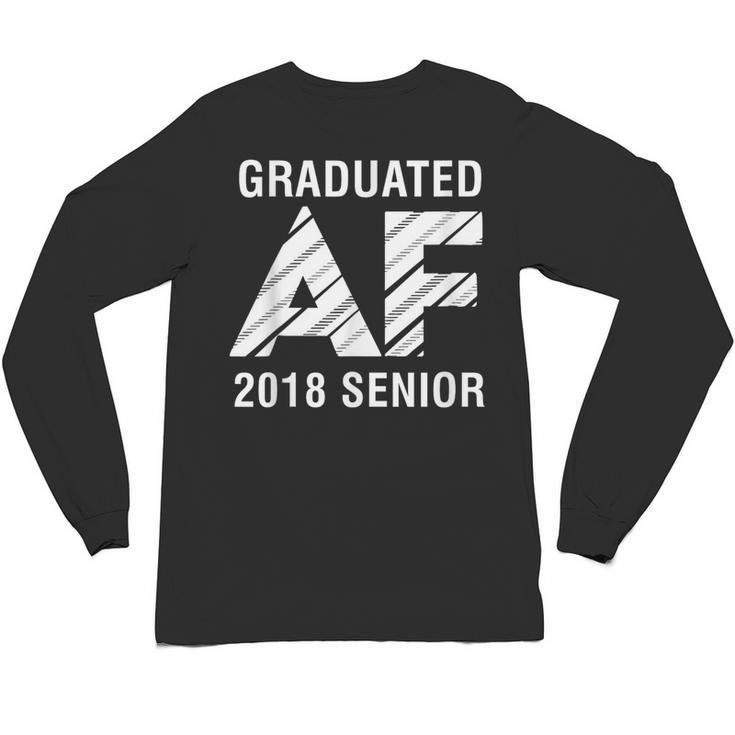 Graduated AF 2018 Senior Graduation Shirt Unisex Long Sleeve T-Shirt