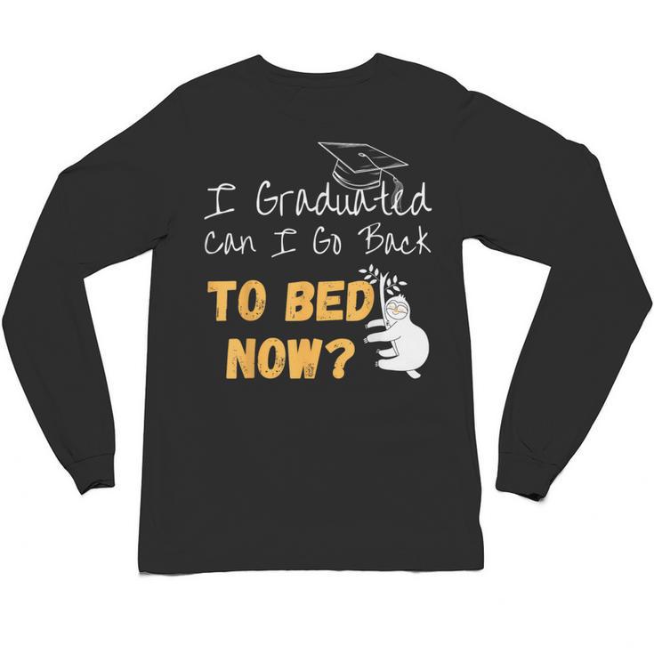 I Graduated Can I Go Back To Bed Now Graduation Sloth Unisex Long Sleeve T-Shirt