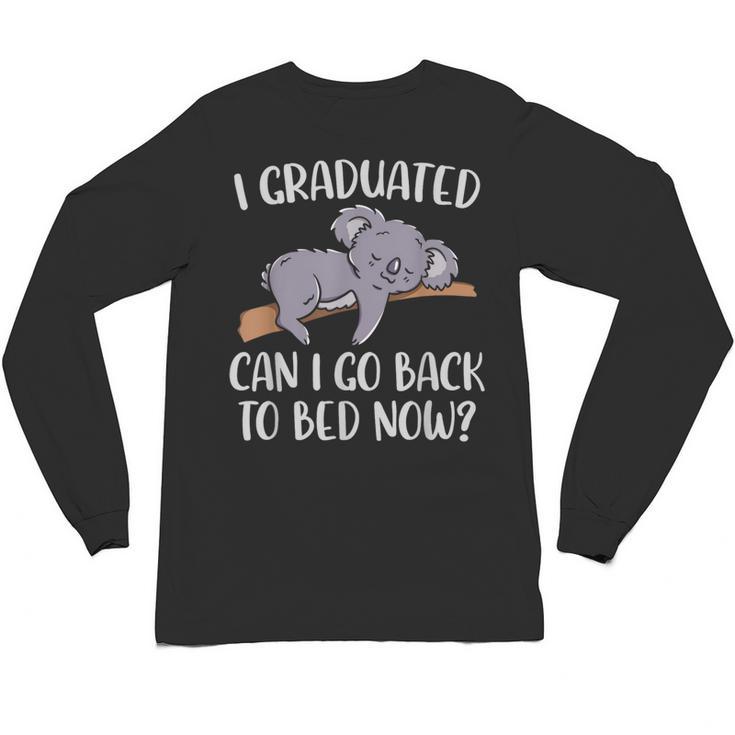 I Graduated Can I Go Back To Bed Now Koala Bear Graduation Unisex Long Sleeve T-Shirt