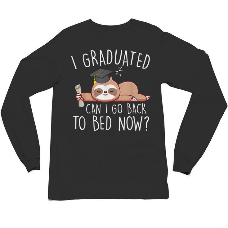 I Graduated Can I Go Back To Bed Now Shirts Graduation Unisex Long Sleeve T-Shirt