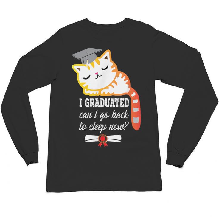 I Graduated Can I Go Back To Sleep Now Graduation Unisex Long Sleeve T-Shirt