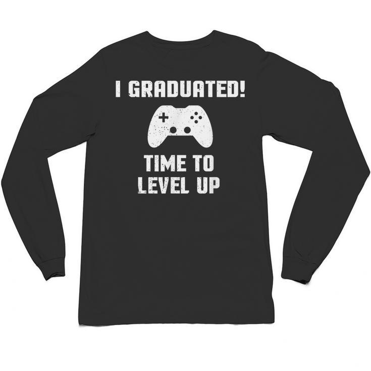 I Graduated Time To Level Up Graduation T-Shirt Unisex Long Sleeve T-Shirt
