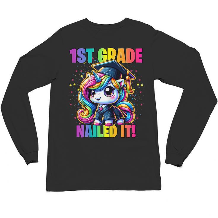 Graduation 1st Grade Unicorn Nailed It Girls Grad Magical Unisex Long Sleeve T-Shirt