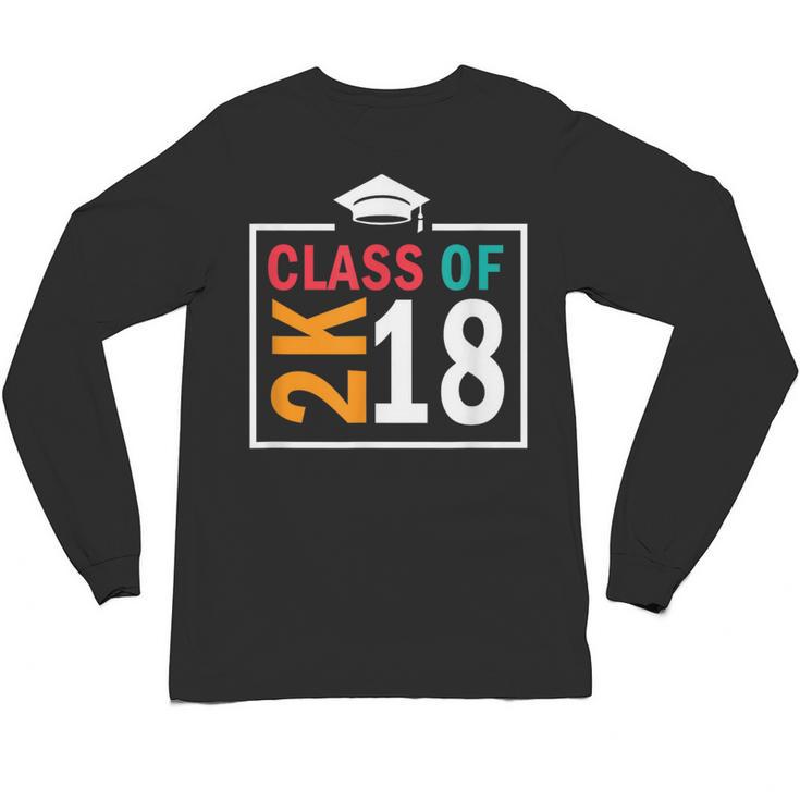 Graduation 2018 Class Of 2018 2K18 Tshirt Unisex Long Sleeve T-Shirt