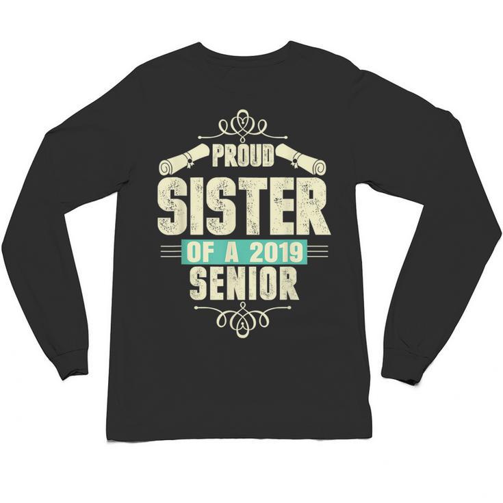 Graduation 2019 TShirt Proud Sister Of A Senior Unisex Long Sleeve T-Shirt