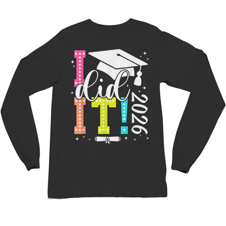 I Did It Graduation 2026 Graduate Class Of 2025 Senior 26 Unisex Long Sleeve T-Shirt