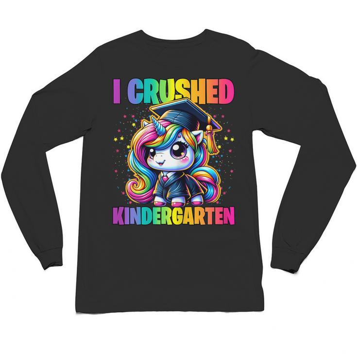 Graduation I Crushed Kindergarten Unicorn Girls Grad Magical Unisex Long Sleeve T-Shirt