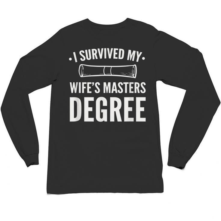 Graduation Day Husband I Survived My Wifes Masters Degree Unisex Long Sleeve T-Shirt