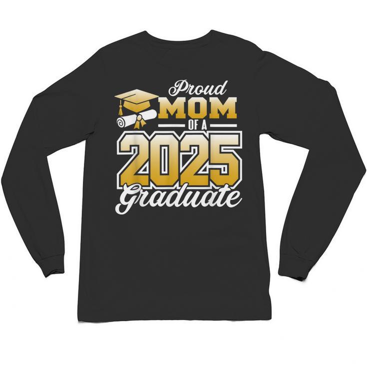 Graduation Family Matching Proud Mom Of A 2025 Graduate Unisex Long Sleeve T-Shirt
