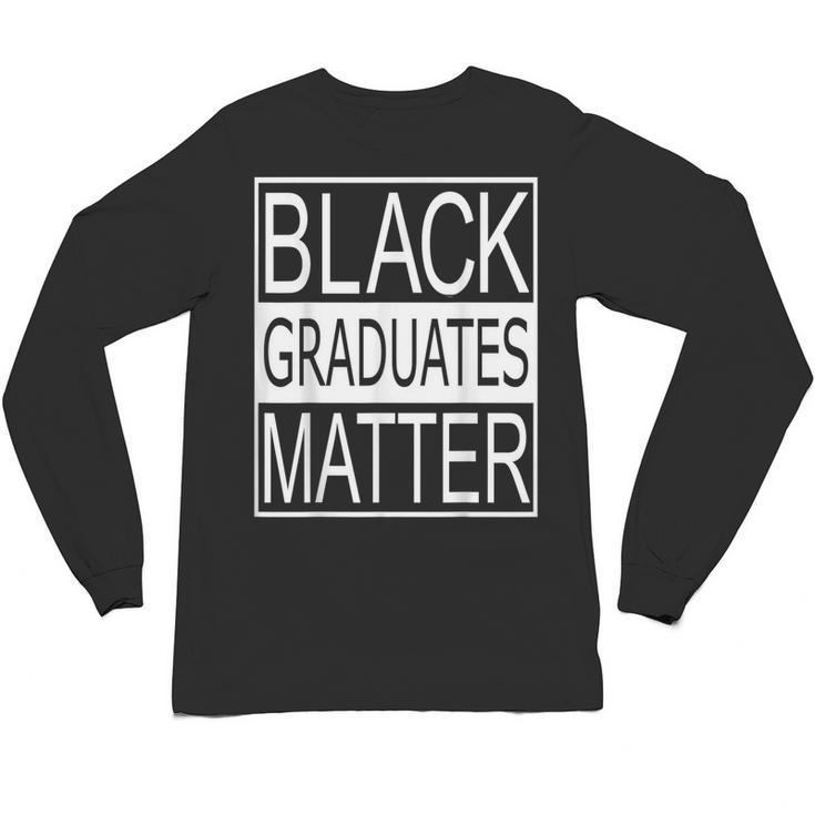 Graduation  Graduates Matter T-Shirt Unisex Long Sleeve T-Shirt