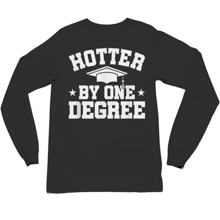 Graduation  Hotter By One Degree Unisex Long Sleeve T-Shirt
