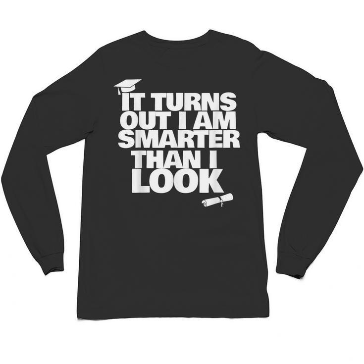 Graduation Graduation I'm Smarter Than I Look Unisex Long Sleeve T-Shirt