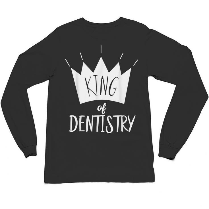 Graduation King Of Dentistry Dentist Or Hygienist Unisex Long Sleeve T-Shirt